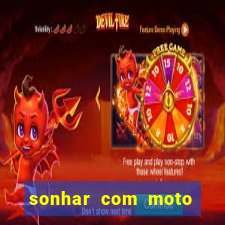 sonhar com moto roubada jogo do bicho